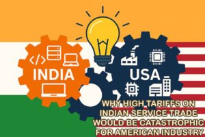 Why High Tariffs on Indian Service Trade Would Be Catastrophic for American Industry